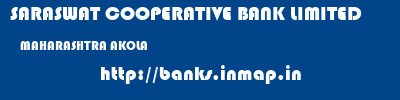 SARASWAT COOPERATIVE BANK LIMITED  MAHARASHTRA AKOLA    banks information 